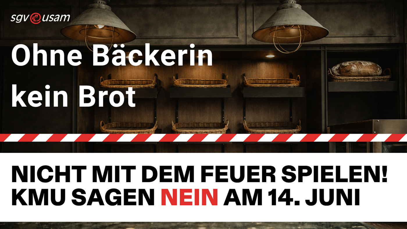 Volksinitiative «Keine 10 Mio. Schweiz» | Ohne Bäckerin, kein Brot - Nicht mit dem Feuer spielen! KMU sagen Nein am 14. Juni.