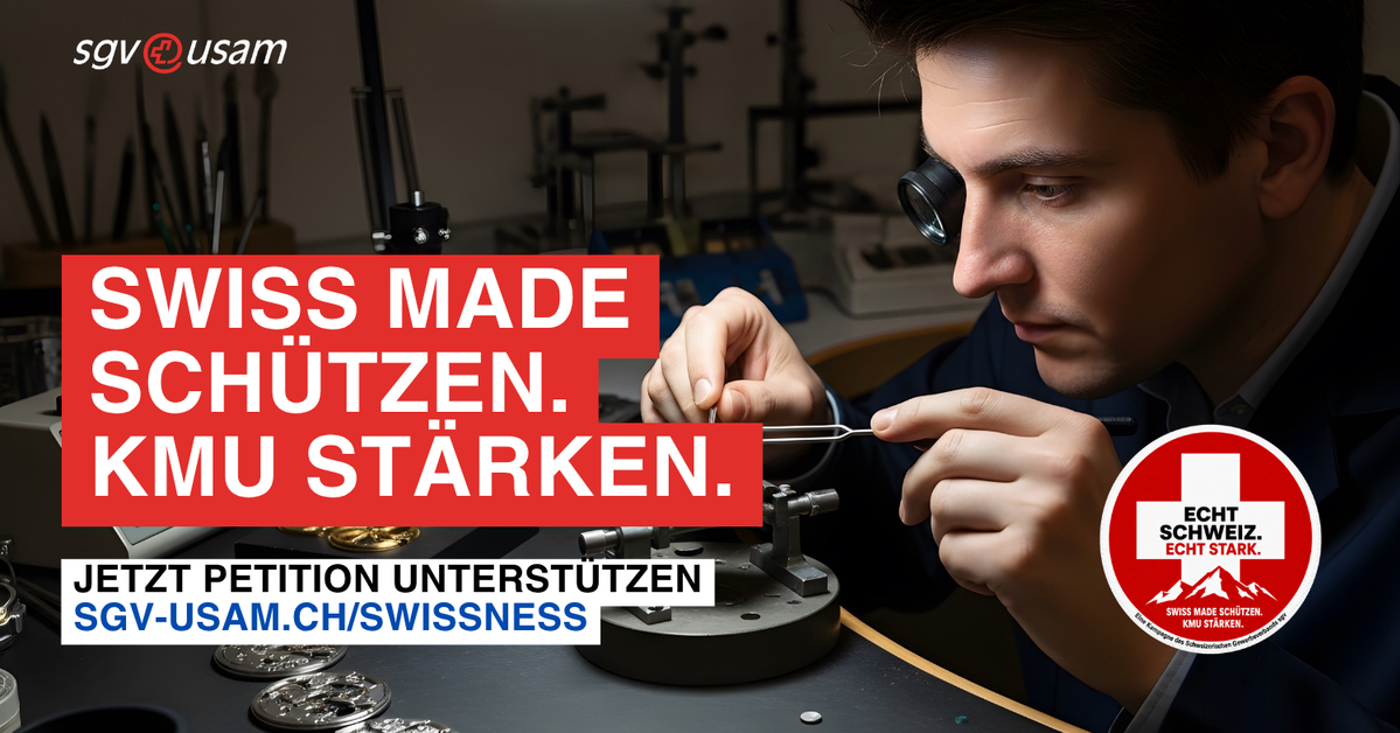 ECHT SCHWEIZ. ECHT STARK. | SWISS MADE SCHÜTZEN. KMU STÄRKEN. - Unterstützen Sie jetzt die Petition Swissness des Schweizerischen Gewerbeverbandes sgv!